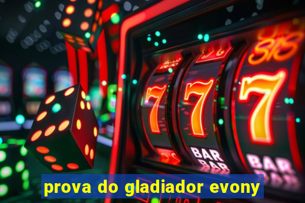 prova do gladiador evony